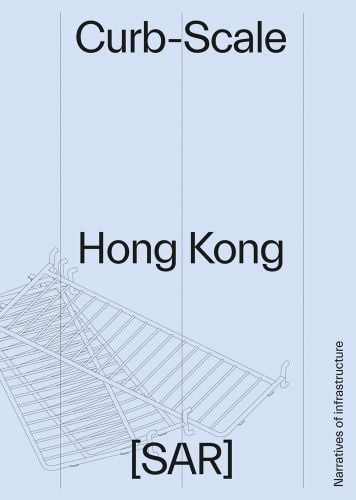 Road barrier on pale blue cover of 'Curb-scale, Hong Kong, Narratives of Infrastructure' by ORO Editions.