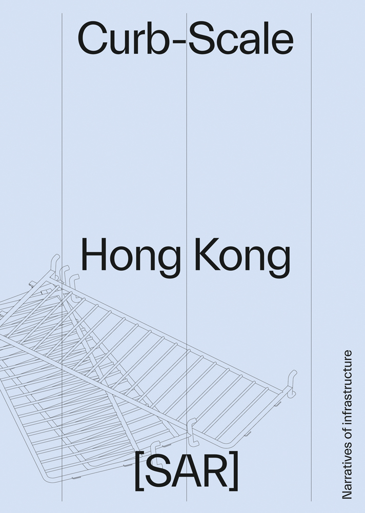 Road barrier on pale blue cover of 'Curb-scale, Hong Kong, Narratives of Infrastructure' by ORO Editions.