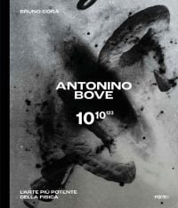 Black and grey abstract image on cover of 'Antonino Bove 1010123, L’arte più potente della fisica / Art stronger than physics', by Forma Edizioni.