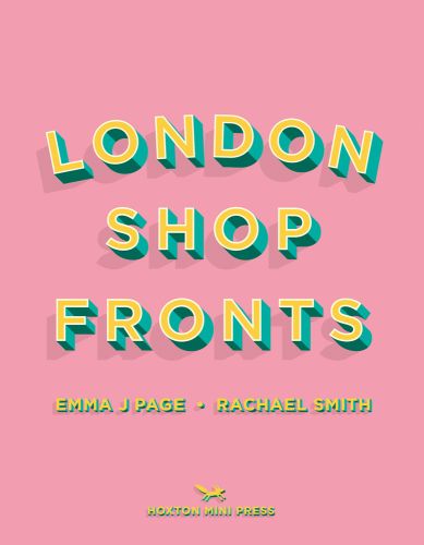 Green and yellow capitalized font with drop shadow, on pink cover of shop travel guide cover 'London Shopfronts', by Hoxton Mini Press.