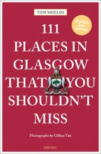 111 Places in Glasgow That You Shouldn't Miss in white font, on berry cover, Glasgow coat of arms crest near centre.