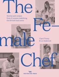 Book cover of The Female Chef, Stories and recipes from 31 women redefining the British food scene, with Andi Oliver in chef whites. Published by Hoxton Mini Press.