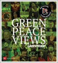 Green filtered photo montage of Greenpeace activists, Greenpeace Views Greenpeace in white font to centre