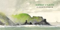 Vivid watercolour of rugged coastline next to sea with silhouettes of rocks in the foreground with Norman Ackroyd: An Irish Notebook in green and black font
