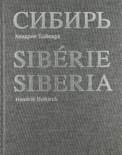SIBERIE Hendrik Beikirch in silver shiny font on grey textured cover, by Exhibitions International.