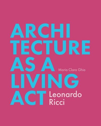 ARCHITECTURE AS A LIVING ACT in blue font on berry pink cover, by ORO Editions.