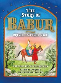 Two robed figures, one mounted on horse, mountain landscape with trees in foreground, The Story of Babur in white and gold font above.