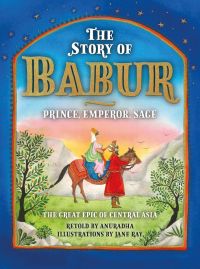 Two robed figures, one mounted on horse, mountain landscape with trees in foreground, on cover of 'The Story of Babur' by Scala Arts & Heritage Publishers.