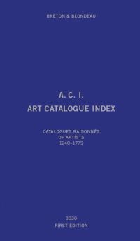 A.C.I ART CATALOGUE INDEX CATALOGUE RAISONNES OF ARTISTS 1240-2019 in silver font on blue cover
