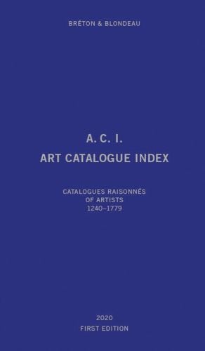 A.C.I ART CATALOGUE INDEX CATALOGUE RAISONNES OF ARTISTS 1240-2019 in silver font to centre of blue cover.