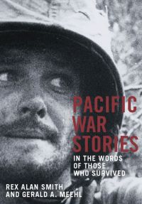 Book cover of Pacific War Stories: In the Words of Those Who Survived, featuring a World War II solider in helmet, looking to his left. Published by Abbeville Press.