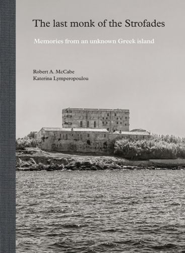 Strofades Islands monastery, The Last Monk of the Strofades Memories from an Unknown Greek Island, in black and white font above.