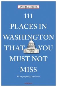 Blue cover with 111 Places in Washington, DC That You Must Not Miss in large white font across front with small photo of Capitol building between 'that' and 'you'