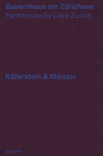 Bauernhaus am Zürichsee Farmhouse by Lake Zurich – Käferstein & Meister in blue font on aubergine cover