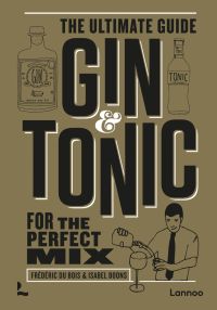 THE ULTIMATE GUIDE GIN & TONIC FOR THE PERFECT MIX in black font with white drop shadow, on brown cover, gin and tonic bottles above.