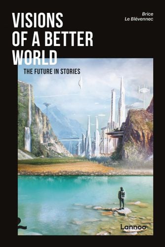 Human on rock in river staring at futuristic landscape with tall white structures with Visions of a better world in white font on black border