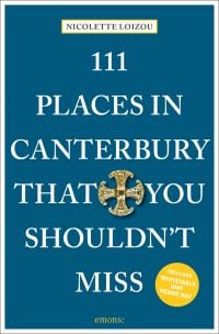 Gold Canterbury cross near center of dark blue cover of '111 Places in Canterbury That You Shouldn't Miss', by Emons Verlag.