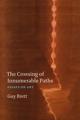 'The Crossing of Innumerable Paths', ESSAYS ON ART', 'Guy Brett', in white, and blue font to brown cover, by Ridinghouse.