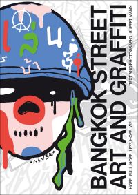 Book cover of Bangkok Street Art and Graffiti, with a graffiti style artwork of head with helmet, and dripping paint. Published by River Books.