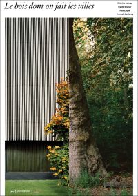 Cover of 2 photos, half of wood building, other half of tree trunk, green trees behind, on white cover, Les bois dont on fait les villes in black font above.