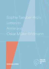 Sophie Taeuber-Arp’s Letters to Annie and Oskar Müller-Widmann in white font on blue and orange cover