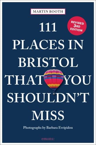111 Places in Bristol That You Shouldn't Miss in white font on navy cover, hot air balloon near centre, REVISED 3RD EDITION