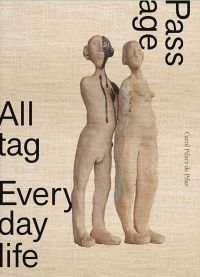 Book cover of Carol Pilars de Pilar, Alltag / Everyday Life / Passage, featuring two clay figures. Published by Verlag Kettler.