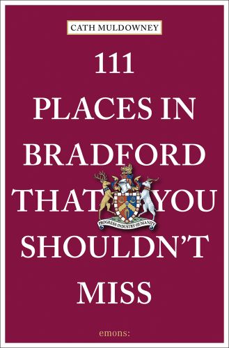 111 Places in Bradford That You Shouldn't Miss