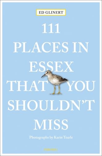 111 PLACES IN ESSEX THAT YOU SHOULDN'T MISS, in white font on pale blue cover, Sandpiper bird near centre.