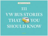 Book cover of 111 VW Bus Stories That You Should Know, with a yellow VW campervan with split-screen. Published by Emons Verlag.