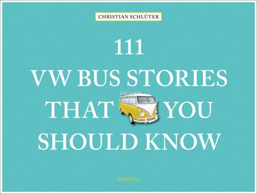 111 VW BUS STORIES THAT YOU SHOULD KNOW, in white font, to pale green cover, yellow VW campervan near centre.