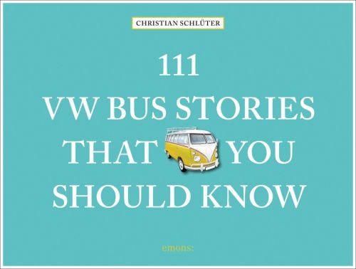 Yellow VW campervan near center of turquoise landscape cover of '111 VW Bus Stories That You Should Know', by Emons Verlag.