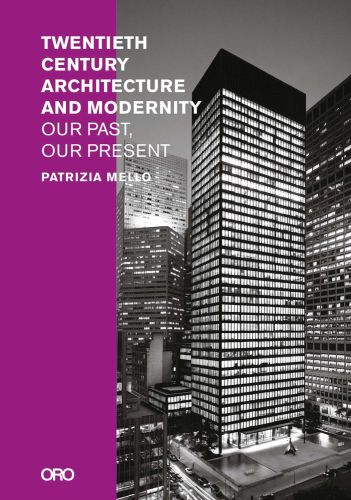 Book cover of Twentieth-Century Architecture and Modernity, with a skyscraper cityscape illuminated at night. Published by ORO Editions.