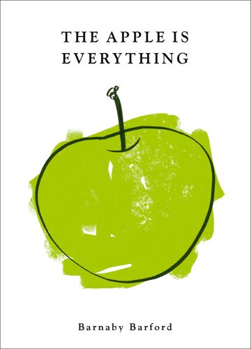 Orange cover with a green and black painterly sketch of an apple with The Apple is Everything Barnaby Barford in black by ACC Art Books