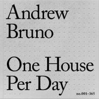Andrew Bruno, One House Per Day, in black font on grey cover, by ORO Editions.