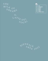 THE MILK OF DREAMS BIENNALE ARTE 2022 in white wavy font on sage green cover by Silvana.