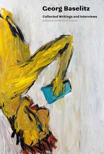 Glastrinker by Georg Baselitz, 1981, upside down yellow figure drinking from blue glass, Georg Baselitz Collected Writings and Interviews in black font above.