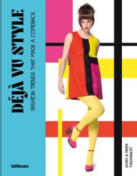Book cover of Déjà vu Style: Fashion trends that made a comeback, with a fashion model wearing 60s shift dress, with yellow tights and pink platform shoes. Published by teNeues Books.