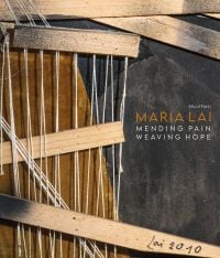 Pieces of wood threaded with string, grey and brown material pieces behind, Maria Lai in orange font, MENDING PAIN WEAVING HOPE in white font below