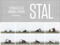 Book cover of STAL, Vernacular Animal Sheds, with a montage of eight photos of a collapsed shed. Published by Hannibal Books.