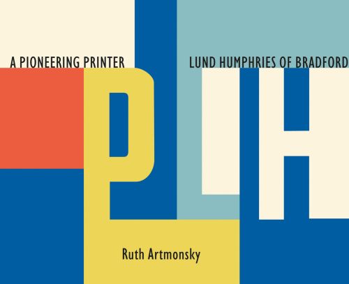 A PIONEERING PRINTER LUND HUMPHRIES OF BRADFORD in black font to centre of abstract cover, by Artmonksy Arts.