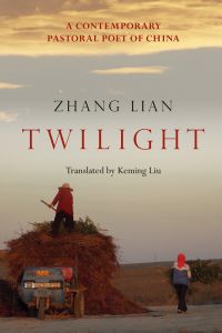 Book cover of Twilight: A Contemporary Pastoral Poet of China, with a farmer on top of large heap of hay. Published by Floating World Editions.