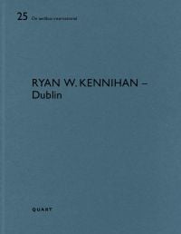 Book cover of Ryan W. Kennihan – Dublin: De aedibus international 25. Published by Quart Publishers.