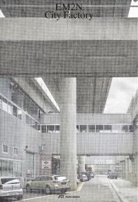 Large grey industrial building with support pillar, on cover of 'EM2N – City Factory, Advocating for a City of Tolerant Co-Existence', by Park Books.