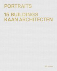 PORTRAITS 15 BUILDINGS KAAN ARCHITECTEN in gold font to top left of pale grey cover, by Park Books.