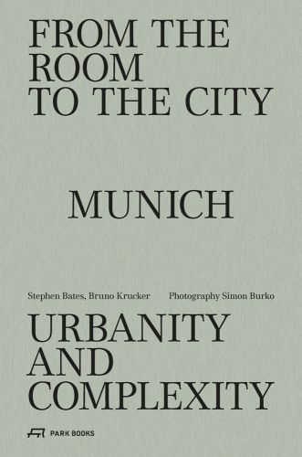 'FROM THE ROOM TO THE CITY, MUNICH, URBANITY AND COMPLEXITY', in black font on sage cover, by Park Books.