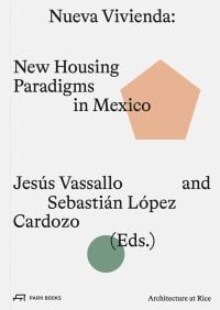 Orange pentagon, green circle on white cover, Nueva Vivienda New Housing Paradigms in Mexico in black font to upper left.