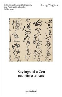 Chinese calligraphy on beige scroll, Sayings of a Zen Buddhist Monk, in black font, on white cover below.