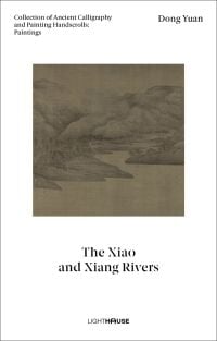 Book cover of Dong Yuan: The Xiao and Xiang Rivers, featuring an Ancient Chinese landscape painting. Published by Artpower International.