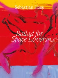 Bold abstract painting in red, pink and yellow, Sebastian Hosu, Ballad for Space Lovers, in white font to top edge and centre of cover.